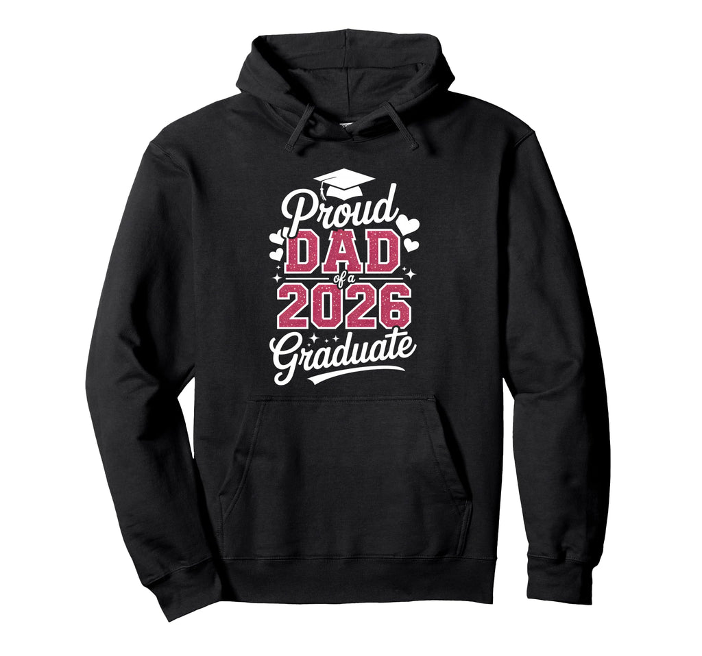 Proud Dad 2026 Graduate Class Graduation Hoodie - Minimalist Print Unisex - T-Shirt, Sweatshirt, Hoodie