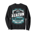 Its Staton Thing You Wouldnt Sweatshirt - Casual Everyday Wear Unisex - T-Shirt, Sweatshirt, Hoodie