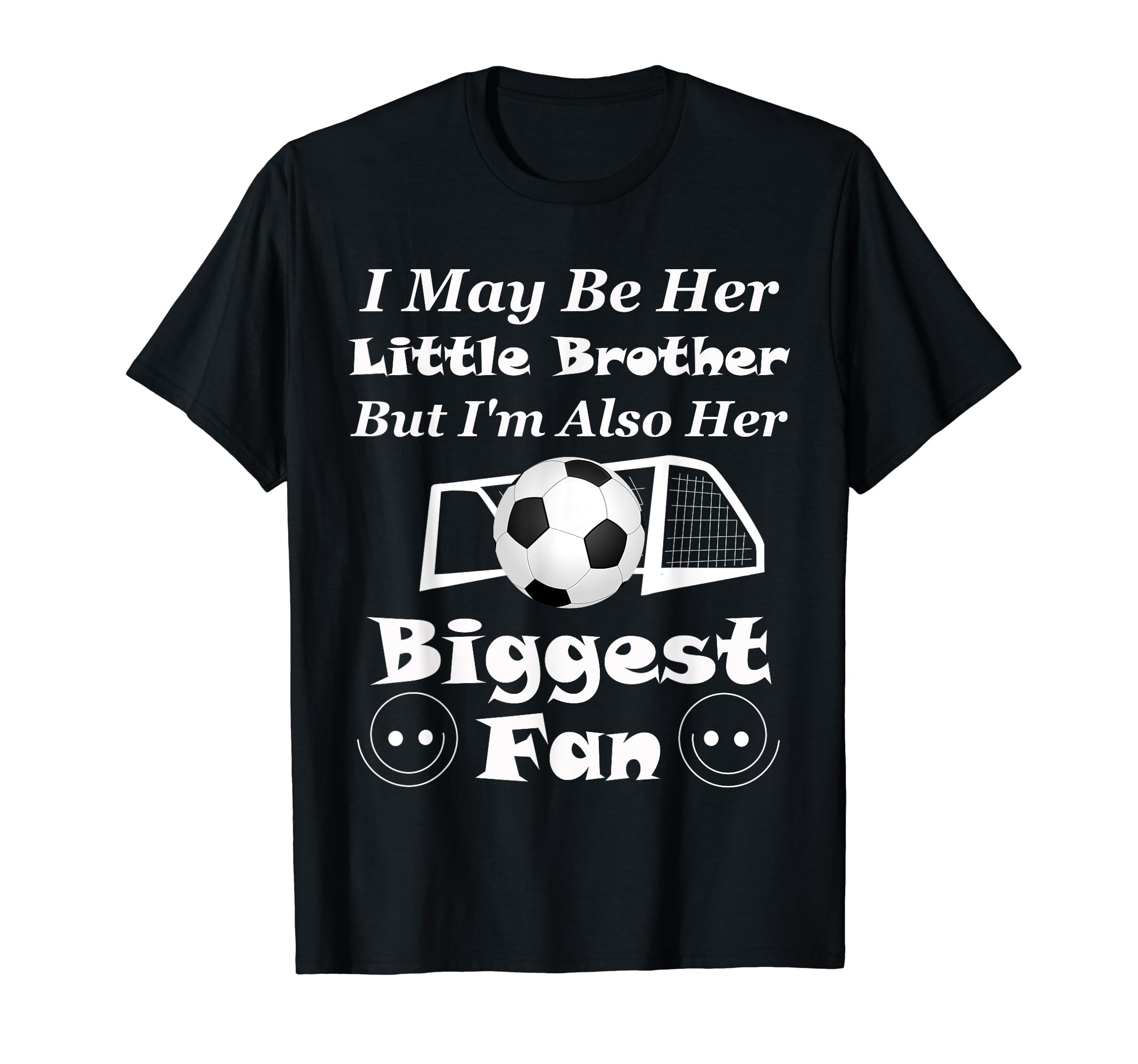I May Be Her Little Brother Biggest T-Shirt - Casual Everyday Wear Unisex - T-Shirt, Sweatshirt, Hoodie