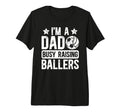 Mens Im Dad Busy Raising Ballers T-Shirt - Custom Art Print for Adults - T-Shirt, Sweatshirt, Hoodie