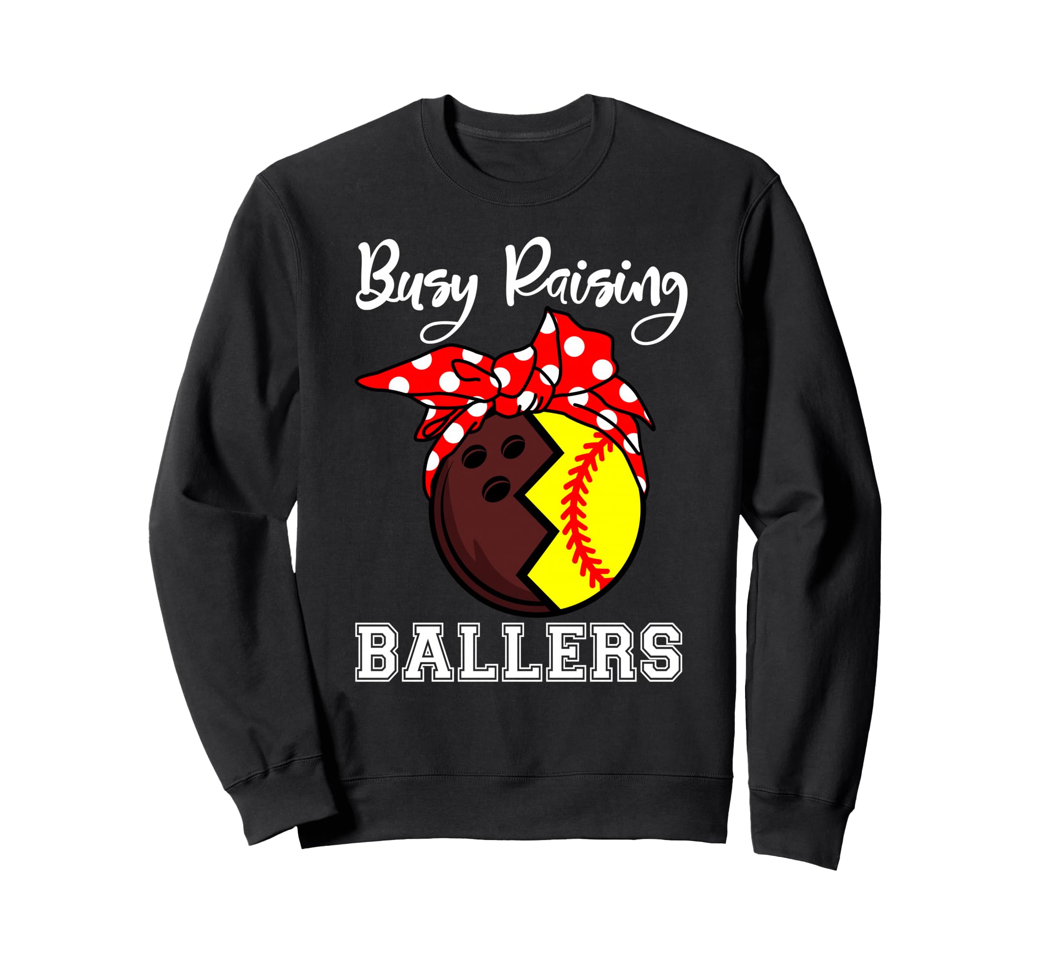 Busy Raising Ballers Funny Bowling Sweatshirt - Streetwear Style Unisex - T-Shirt, Sweatshirt, Hoodie