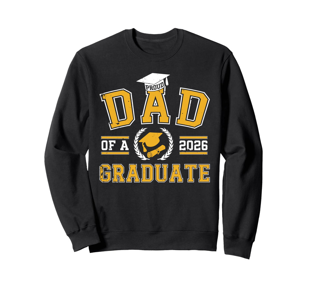 Proud Dad 2026 Graduate Senior Sweatshirt - Unique Graphic for Adults - T-Shirt, Sweatshirt, Hoodie