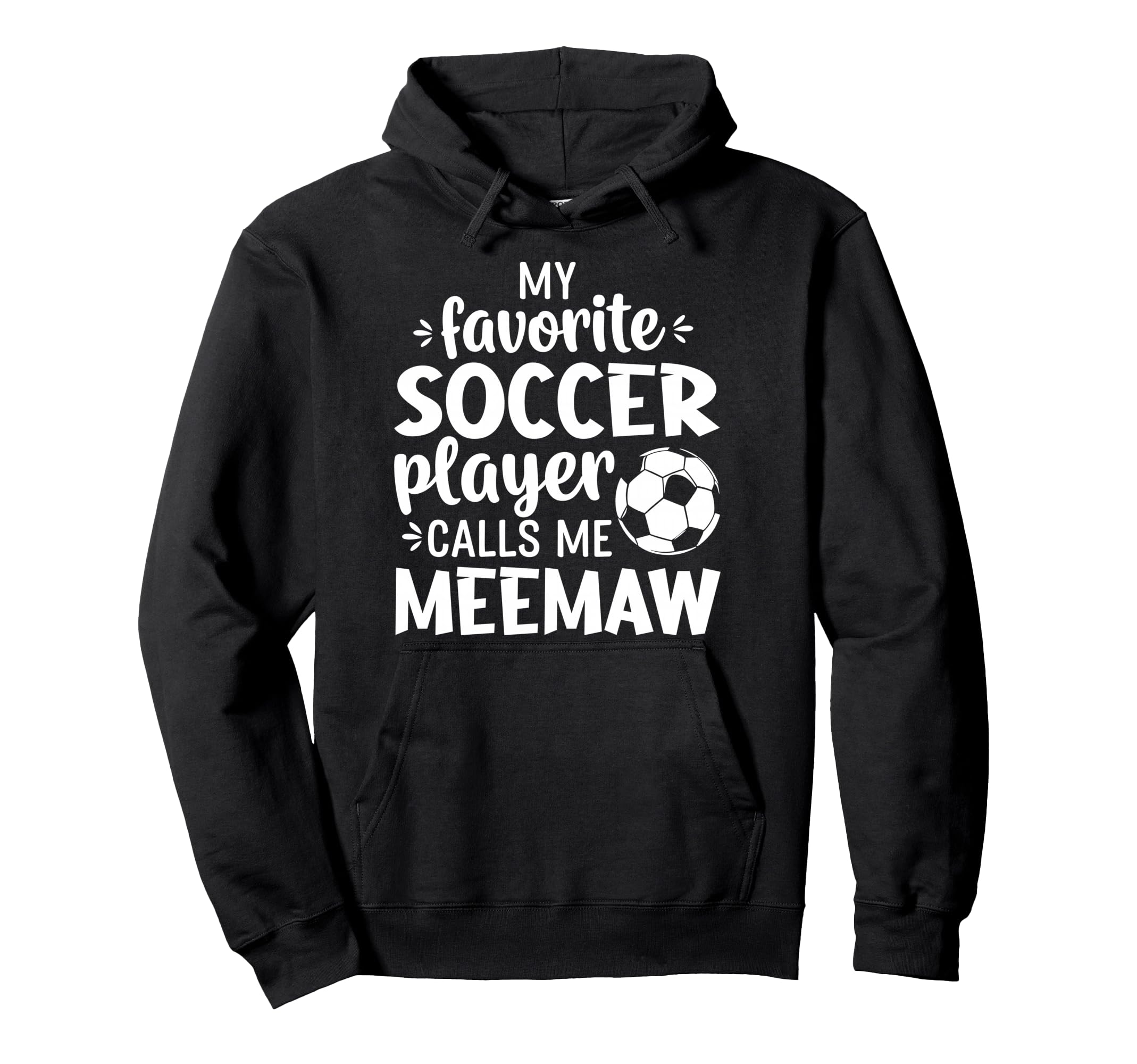 My Favorite Soccer Player Calls Me Meemaw Hoodie - Graphic Print for Adults - T-Shirt, Sweatshirt, Hoodie