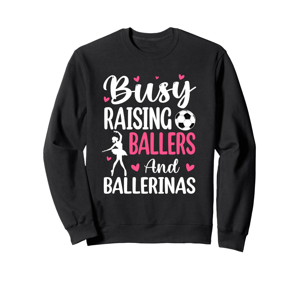 Busy Raising Ballers And Ballerinas Sweatshirt - Graphic Print Unisex - T-Shirt, Sweatshirt, Hoodie