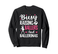 Busy Raising Ballers And Ballerinas Sweatshirt - Graphic Print Unisex - T-Shirt, Sweatshirt, Hoodie