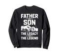 Father Son Legacy And Legend Dad Sweatshirt - Streetwear Style Men Women - T-Shirt, Sweatshirt, Hoodie