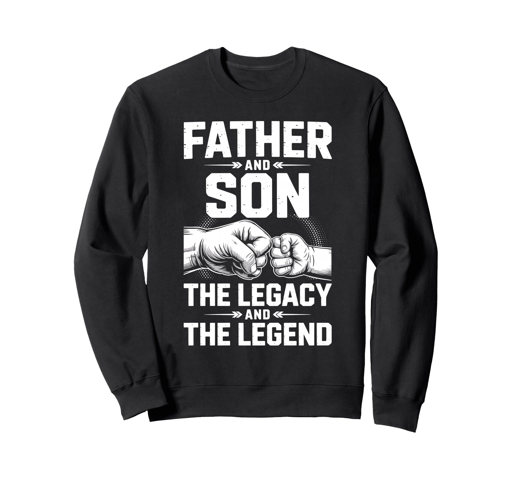 Father Son Legacy And Legend Dad Sweatshirt - Streetwear Style Men Women - T-Shirt, Sweatshirt, Hoodie