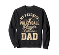 My Favorite Volleyball Player Sweatshirt - Casual Everyday Wear Men Women - T-Shirt, Sweatshirt, Hoodie