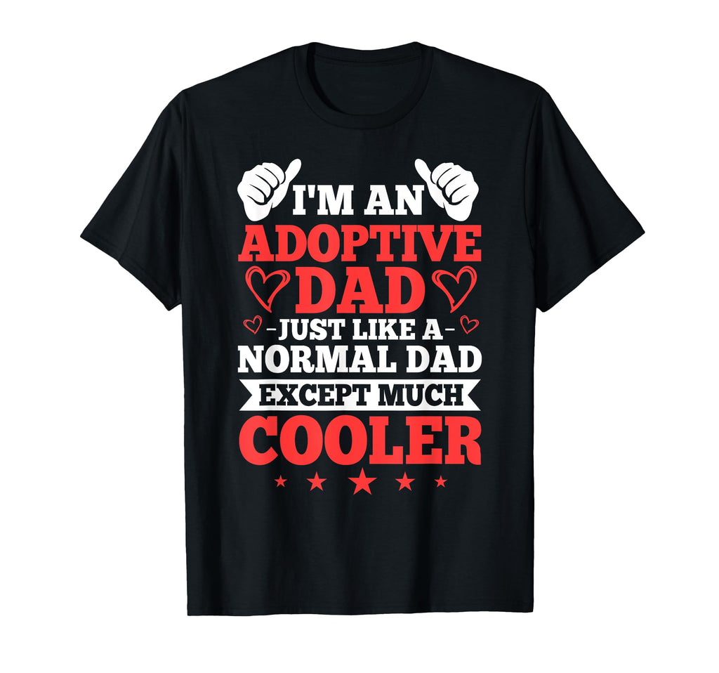 Adopted Father Adoptive Dad Fathers T-Shirt - Novelty Apparel for Adults - T-Shirt, Sweatshirt, Hoodie