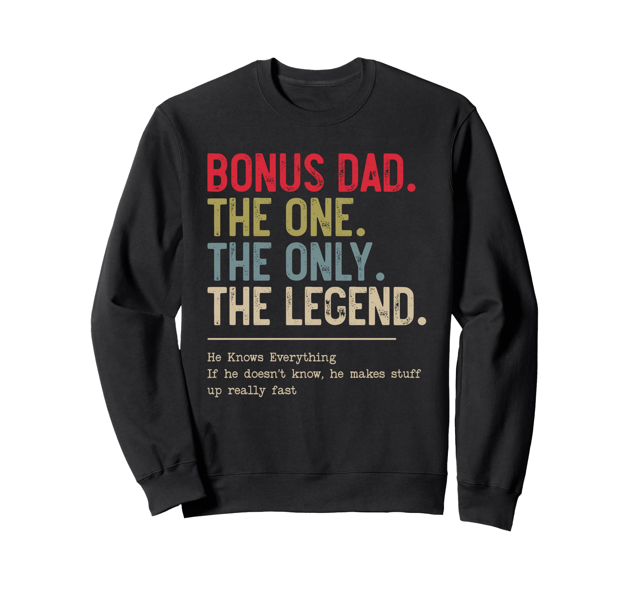 Bonus Dad One Only Legend He Knows Sweatshirt - Unique Graphic Men Women - T-Shirt, Sweatshirt, Hoodie