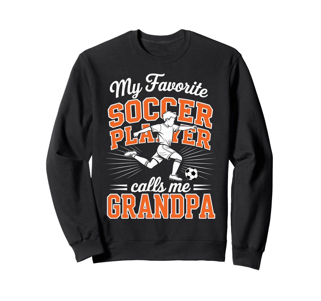 Soccer My Favorite Player Calls Me Sweatshirt - Fun Novelty Design Unisex - T-Shirt, Sweatshirt, Hoodie