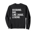 Husband Dad Line Judge Legend Sweatshirt - Graphic Print for Adults - T-Shirt, Sweatshirt, Hoodie