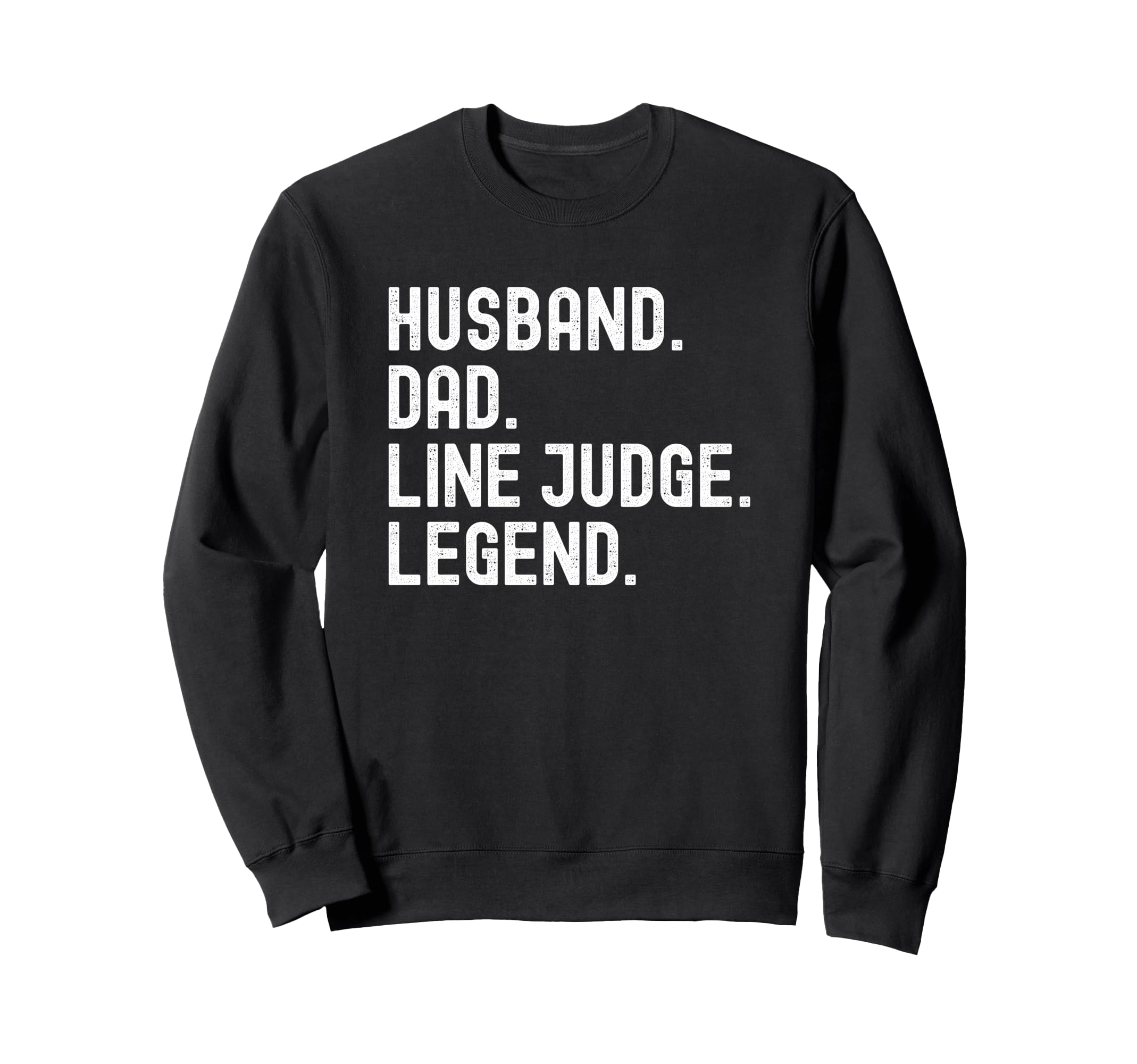 Husband Dad Line Judge Legend Sweatshirt - Graphic Print for Adults - T-Shirt, Sweatshirt, Hoodie