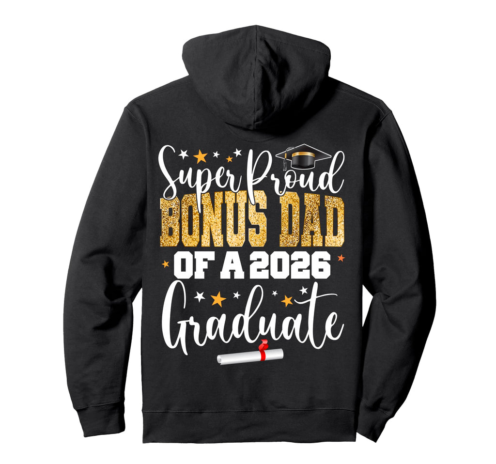 Proud Bonus Dad Class 2026 Graduate Senior Hoodie - Trendy Graphic Unisex - T-Shirt, Sweatshirt, Hoodie