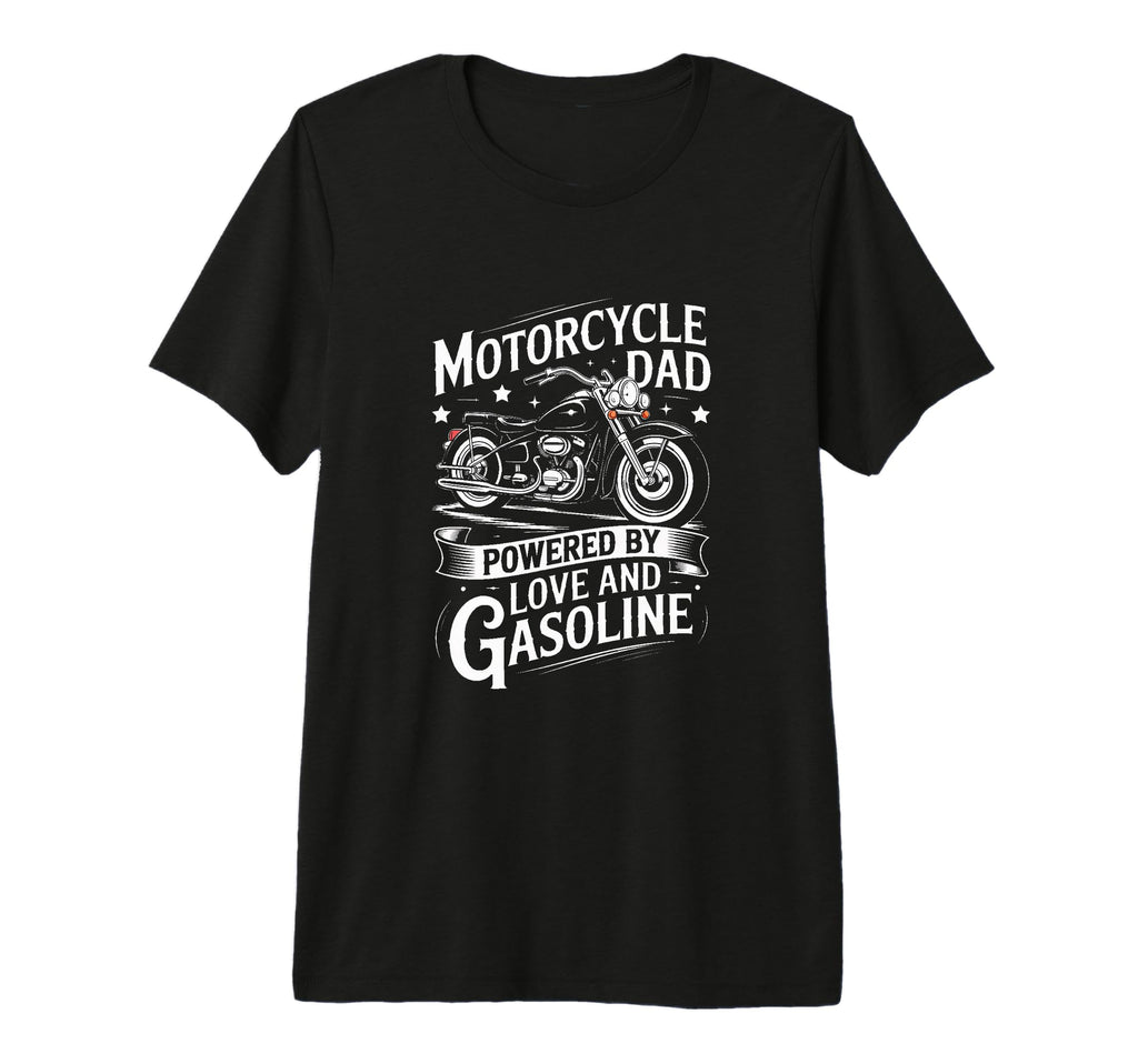 Motorcycle Dad Powered Love And T-Shirt - Casual Everyday Wear Unisex - T-Shirt, Sweatshirt, Hoodie