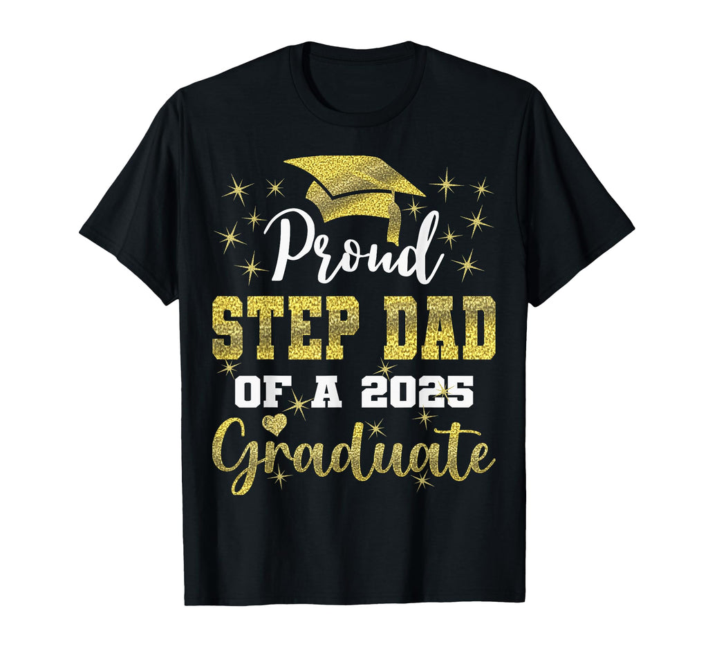 Super Proud Step Dad 2025 Graduate T-Shirt - Novelty Apparel for Adults - T-Shirt, Sweatshirt, Hoodie