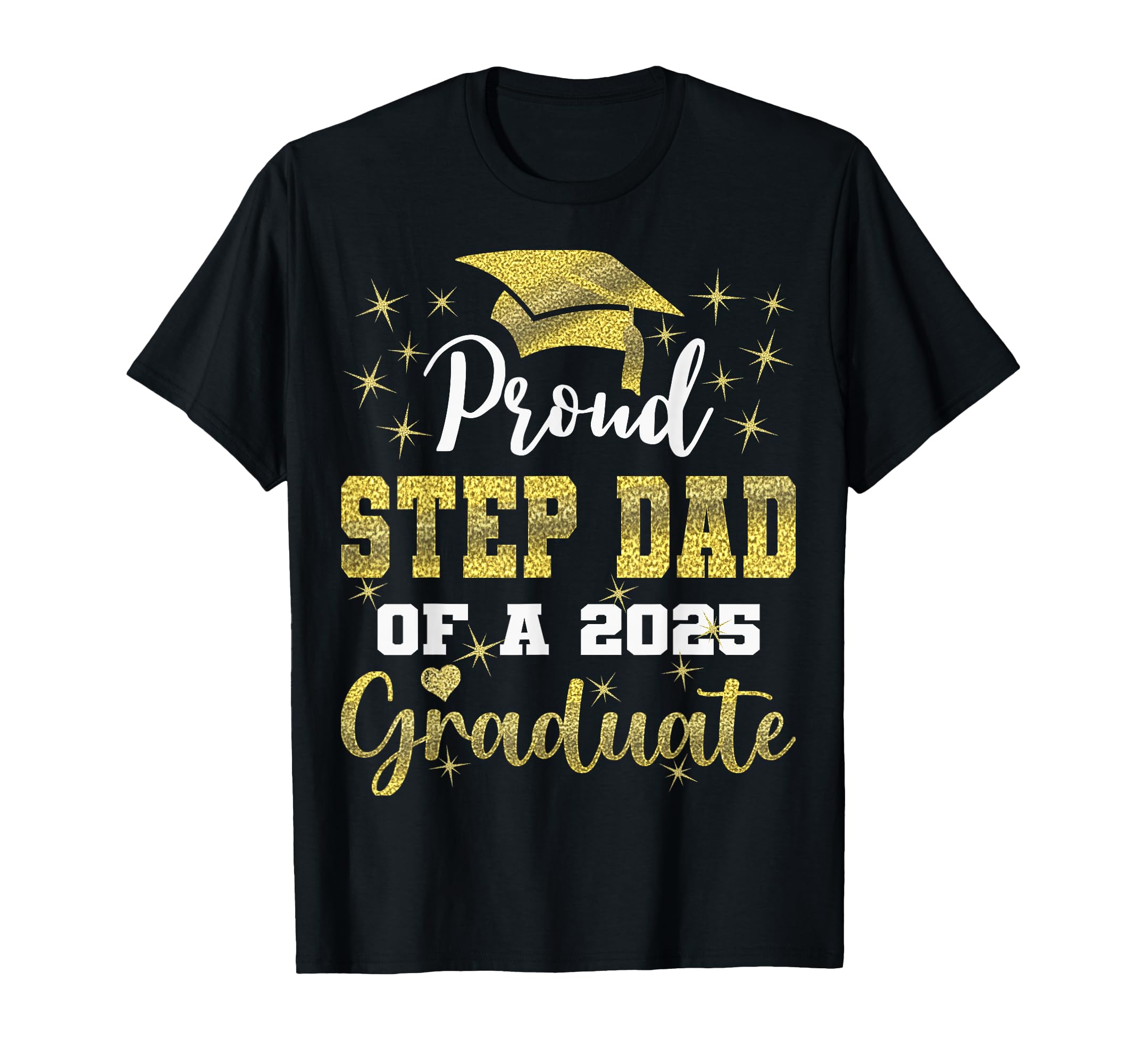 Super Proud Step Dad 2025 Graduate T-Shirt - Novelty Apparel for Adults - T-Shirt, Sweatshirt, Hoodie