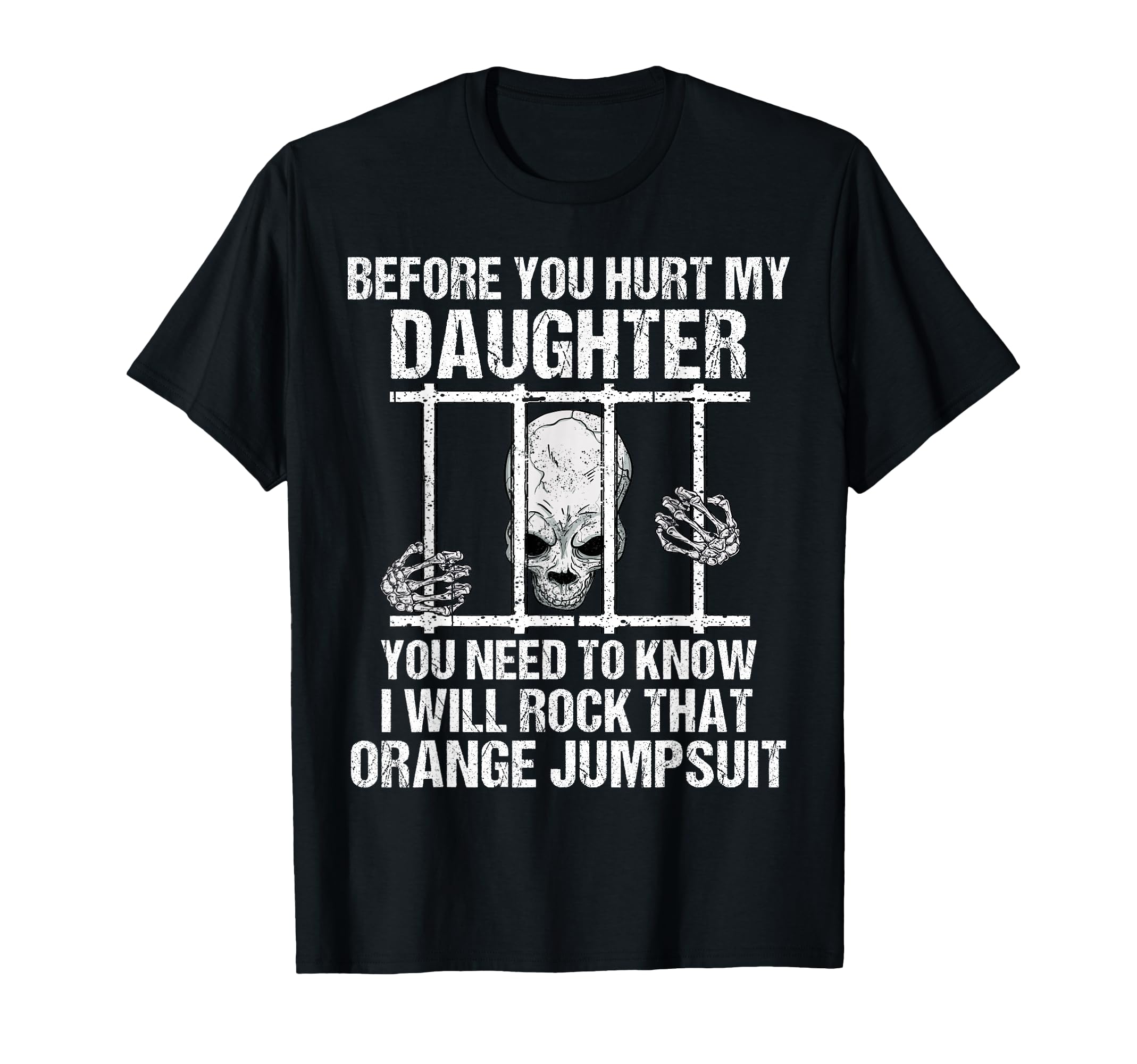 Funny Before You Hurt My Daughter T-Shirt - Novelty Apparel for Adults - T-Shirt, Sweatshirt, Hoodie