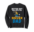 Better Not Mess This Soccer Sweatshirt - Casual Everyday Wear for Adults - T-Shirt, Sweatshirt, Hoodie