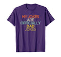 Funny My Jokes Are Officially Dad T-Shirt - Casual Everyday Wear Men Women - T-Shirt, Sweatshirt, Hoodie