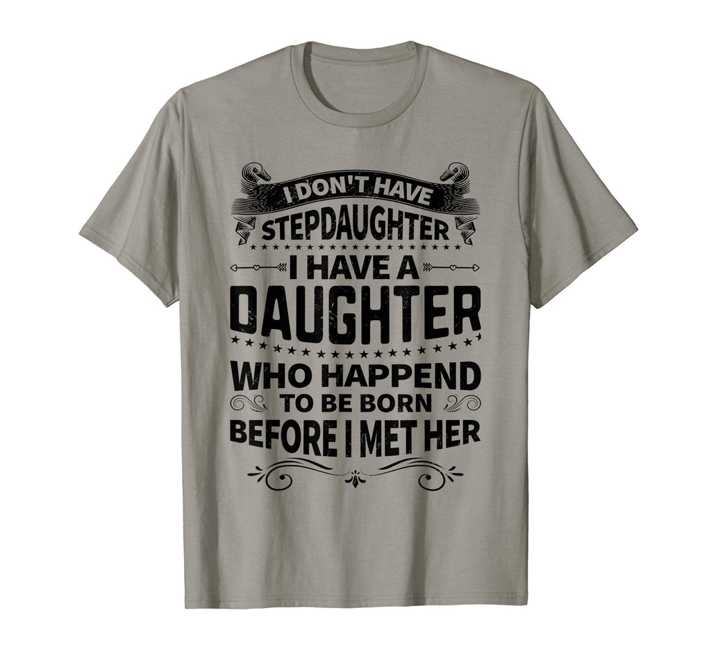 I Dont Have Stepdaughter Funny Step T-Shirt - Custom Art Print for Adults - T-Shirt, Sweatshirt, Hoodie
