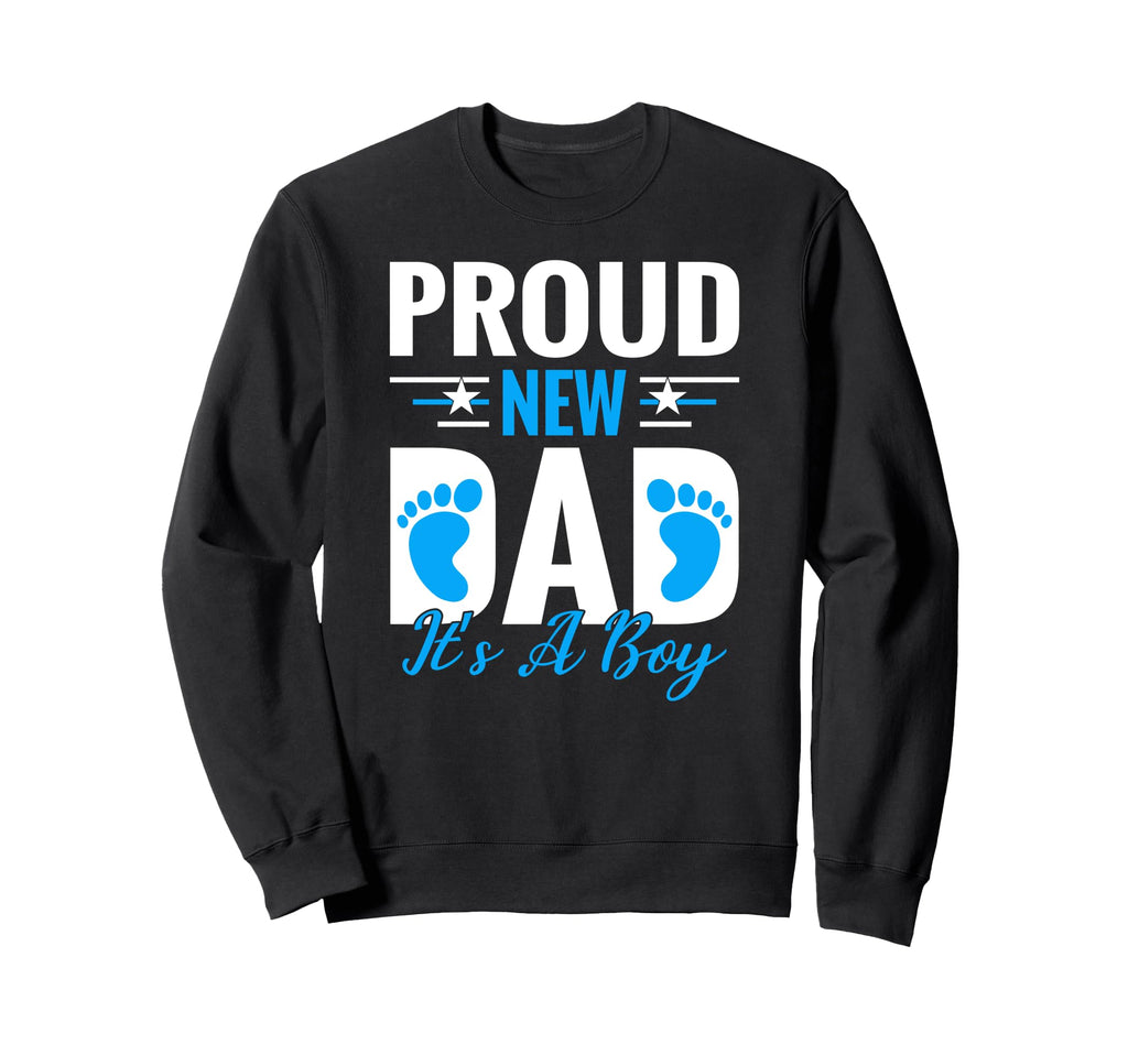 Proud New Dad Its Promoted To Sweatshirt - Fun Novelty Design Men Women - T-Shirt, Sweatshirt, Hoodie