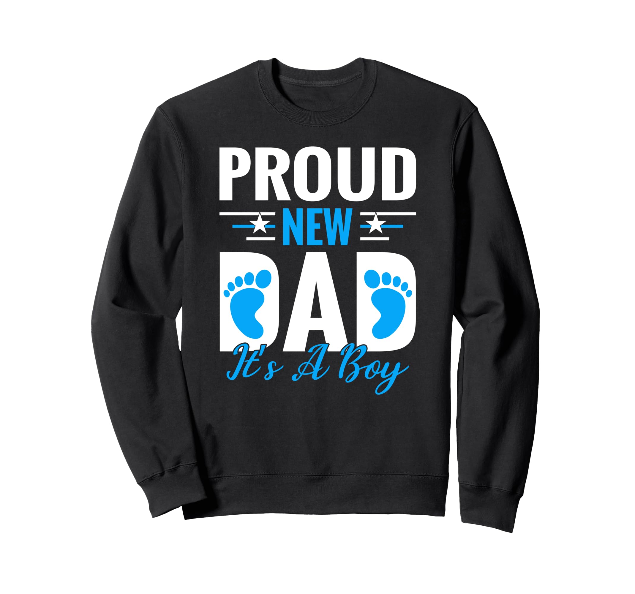 Proud New Dad Its Promoted To Sweatshirt - Fun Novelty Design Men Women - T-Shirt, Sweatshirt, Hoodie