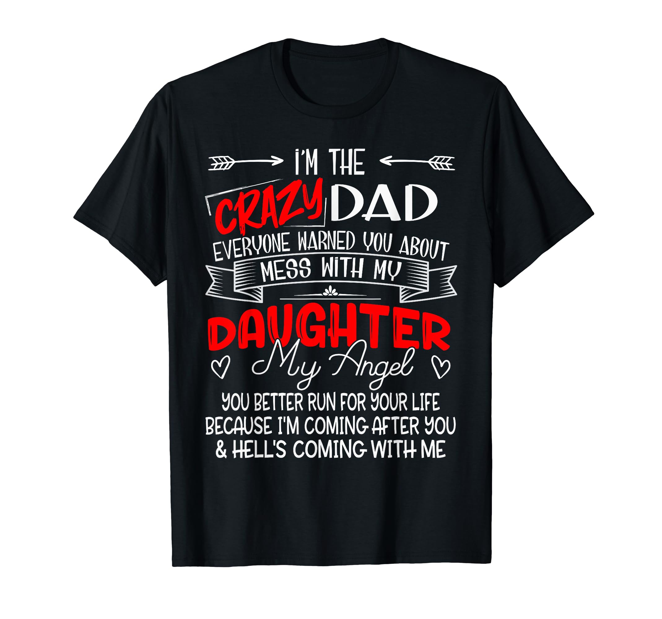Im Crazy Dad Dont Mess My Daughter My T-Shirt - Unique Graphic Men Women - T-Shirt, Sweatshirt, Hoodie
