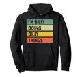 Im Billy Doing Billy Things Funny Hoodie - Minimalist Print Men Women - T-Shirt, Sweatshirt, Hoodie