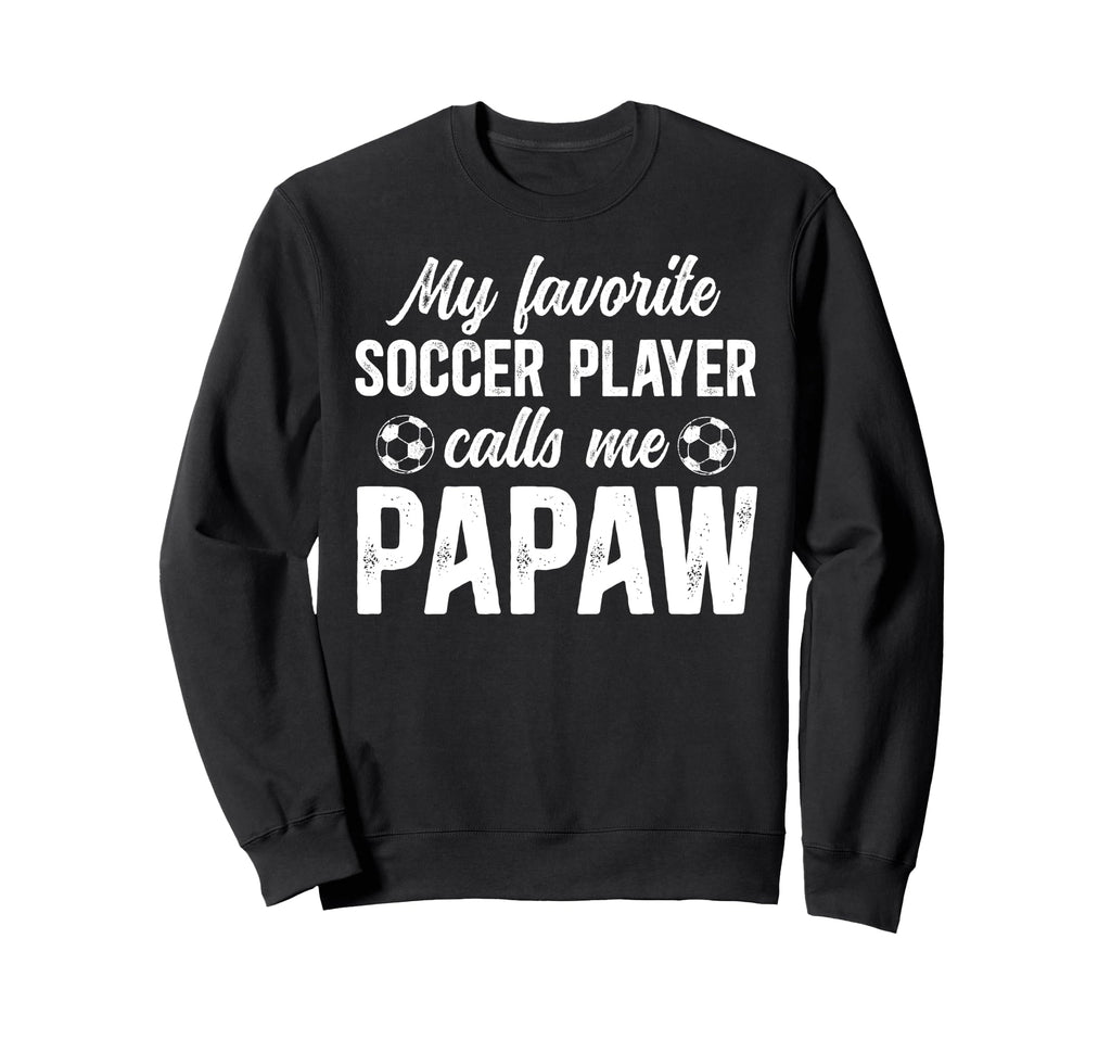 Proud Soccer Papaw Soccer Player Papaw Sweatshirt - Unique Graphic Unisex - T-Shirt, Sweatshirt, Hoodie