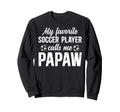 Proud Soccer Papaw Soccer Player Papaw Sweatshirt - Unique Graphic Unisex - T-Shirt, Sweatshirt, Hoodie