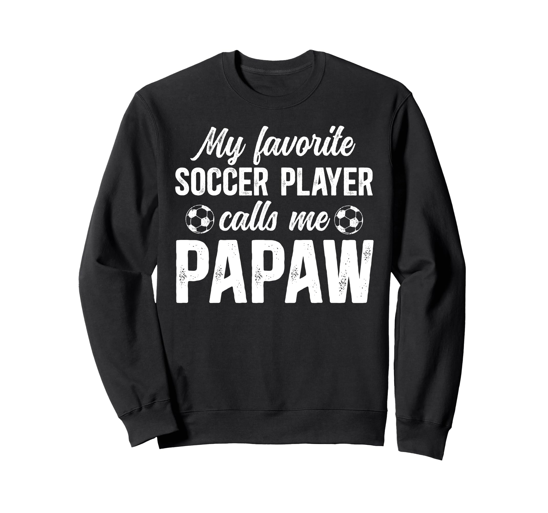 Proud Soccer Papaw Soccer Player Papaw Sweatshirt - Unique Graphic Unisex - T-Shirt, Sweatshirt, Hoodie
