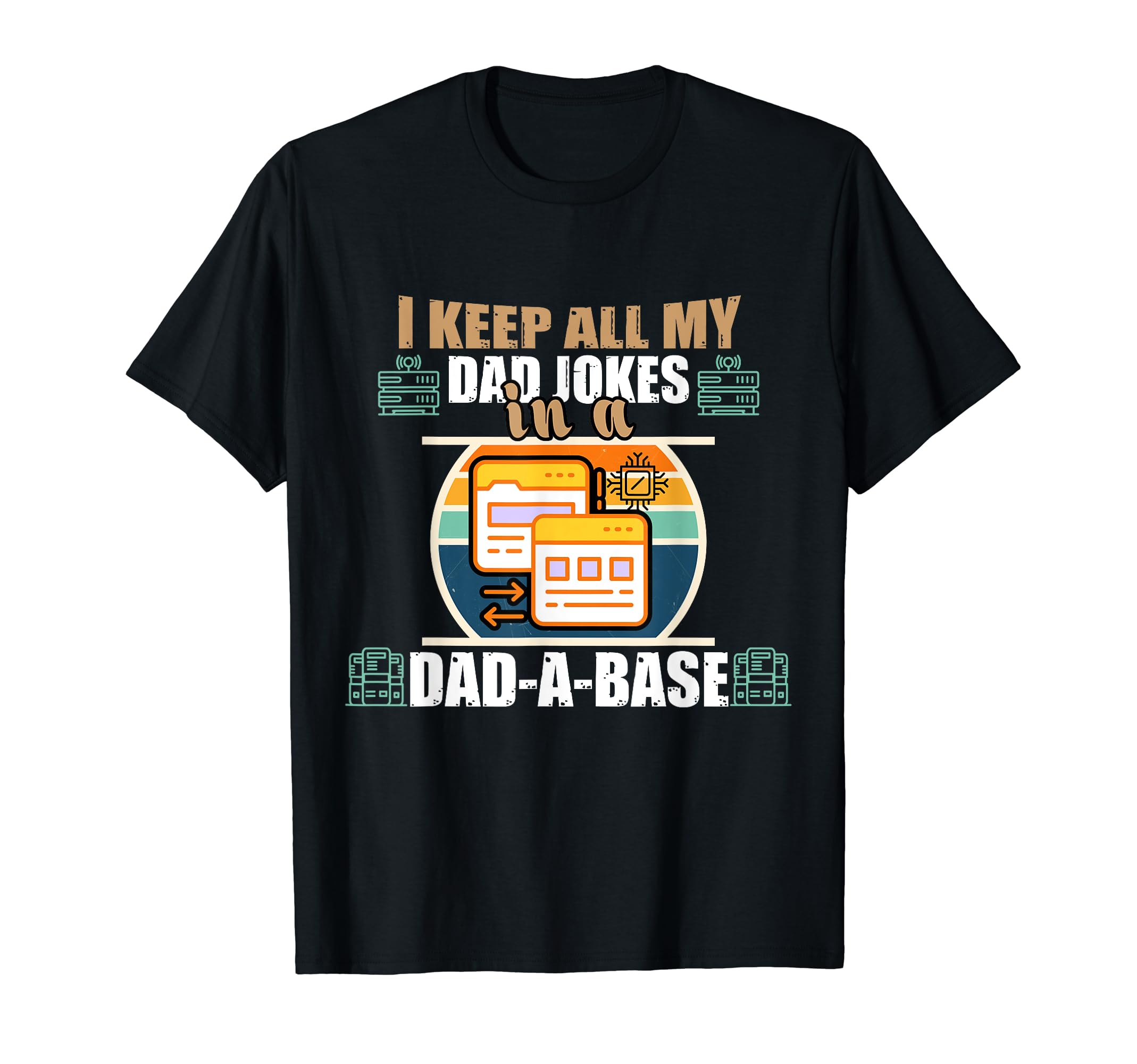 Dad Jokes I Keep All My Dad Jokes Dad T-Shirt - Unique Graphic for Adults - T-Shirt, Sweatshirt, Hoodie