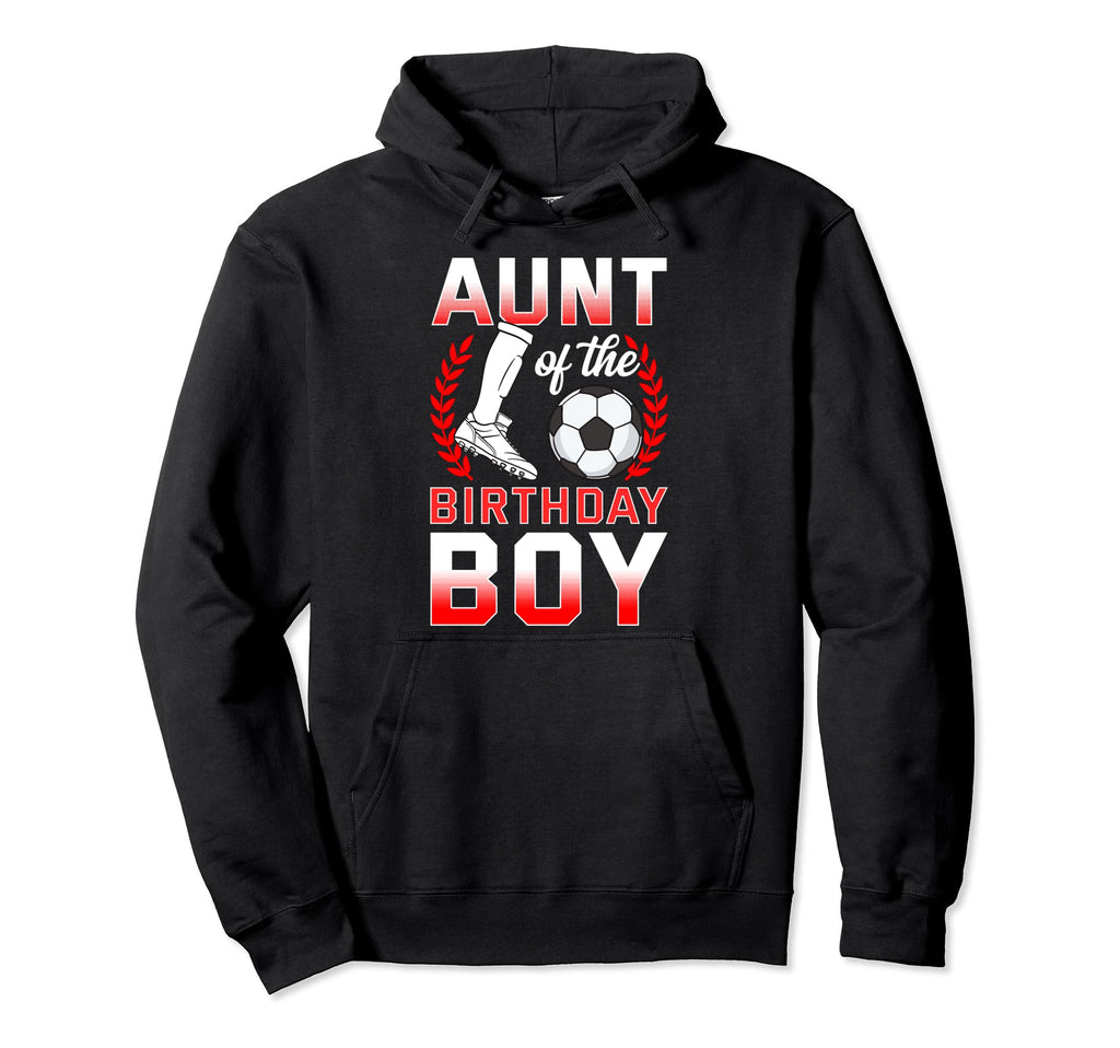 Aunt Birthday Soccer Player Bday Hoodie - Unique Graphic Men Women - T-Shirt, Sweatshirt, Hoodie