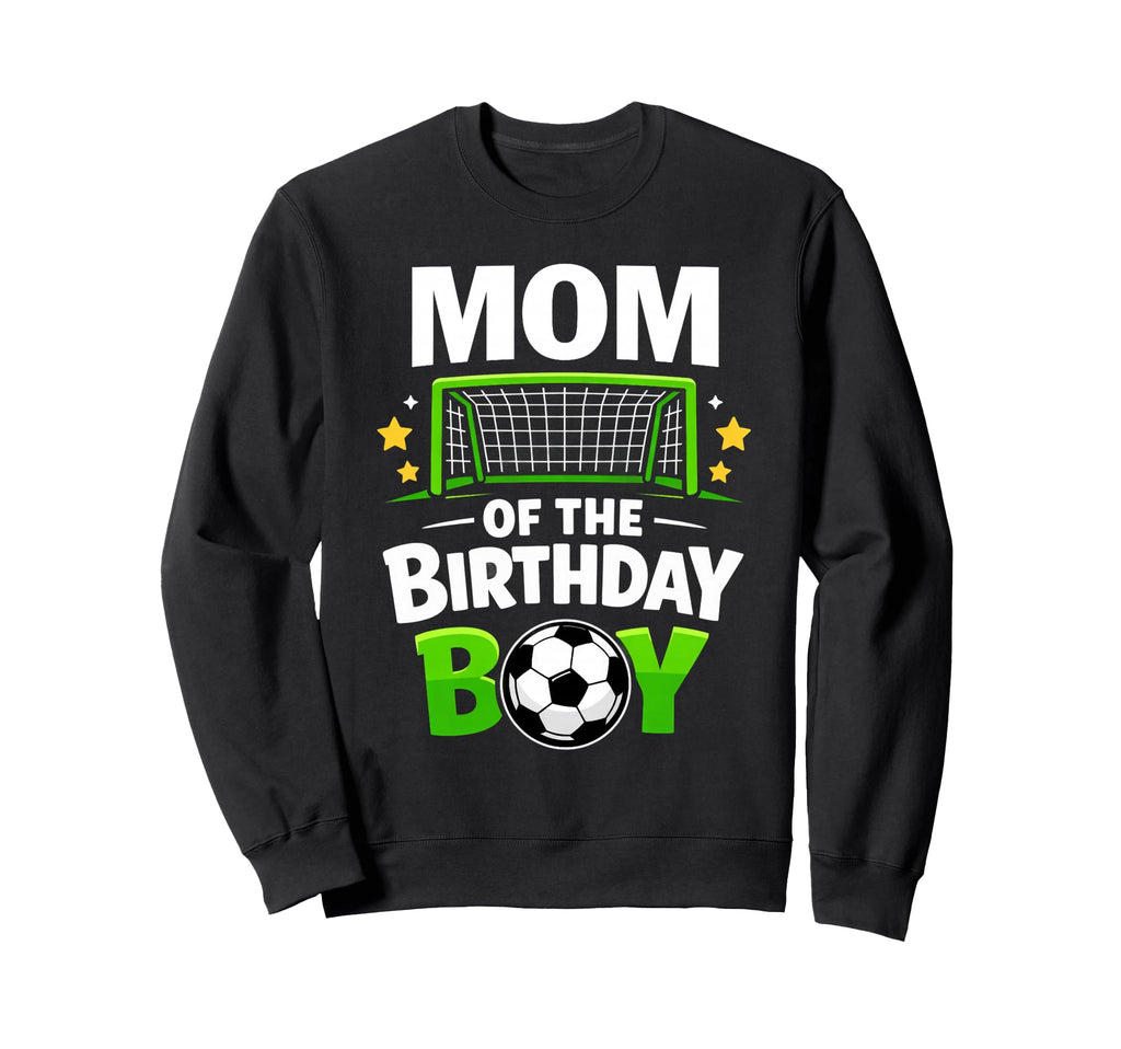 Mom Birthday Soccer Ball Sweatshirt - Novelty Apparel Unisex - T-Shirt, Sweatshirt, Hoodie