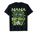 Nana Birthday Soccer Family Matching T-Shirt - Novelty Apparel Unisex - T-Shirt, Sweatshirt, Hoodie
