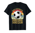 Easily Distracted Soccer Funny Football T-Shirt - Unique Graphic Men Women - T-Shirt, Sweatshirt, Hoodie