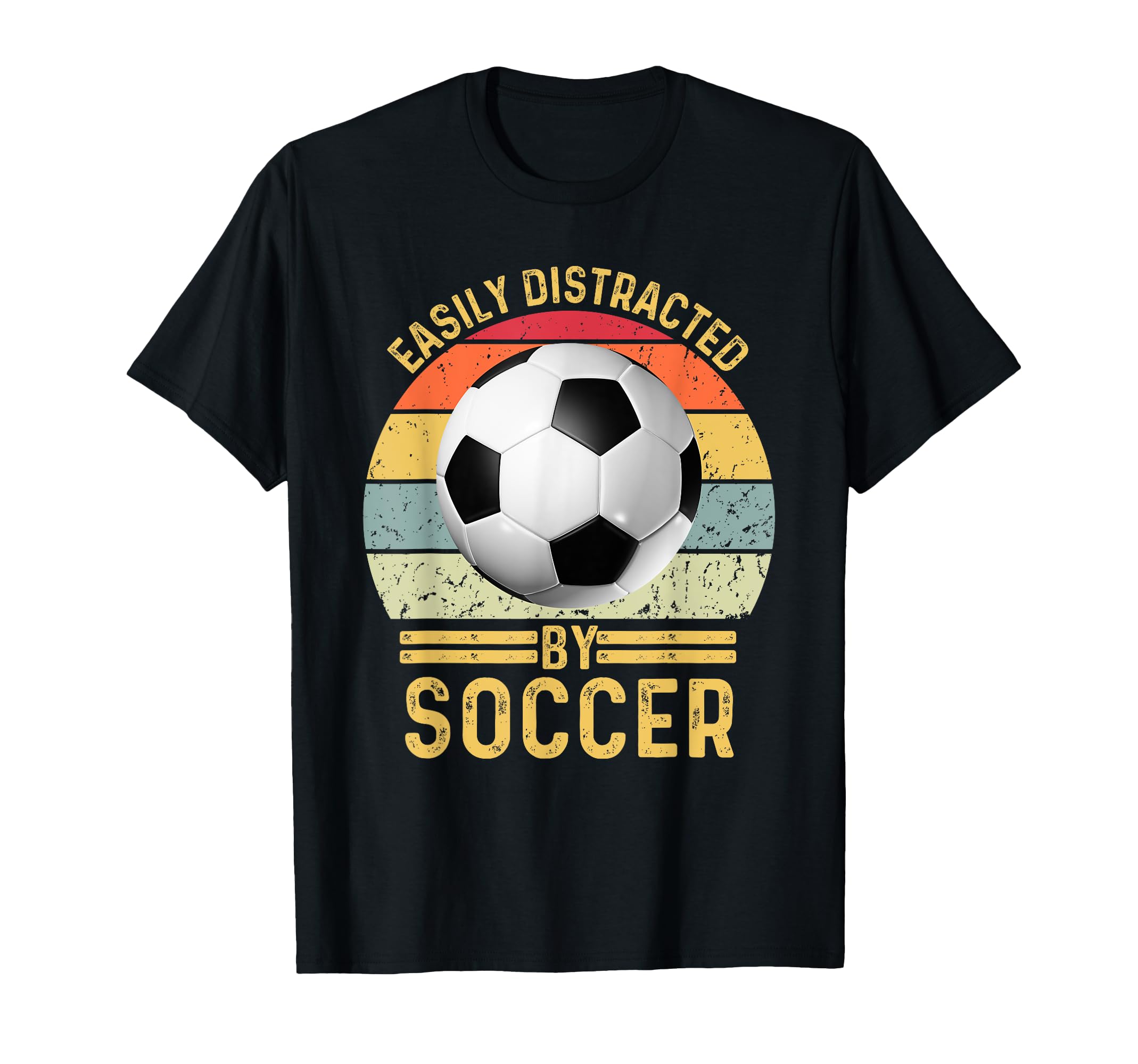 Easily Distracted Soccer Funny Football T-Shirt - Unique Graphic Men Women - T-Shirt, Sweatshirt, Hoodie