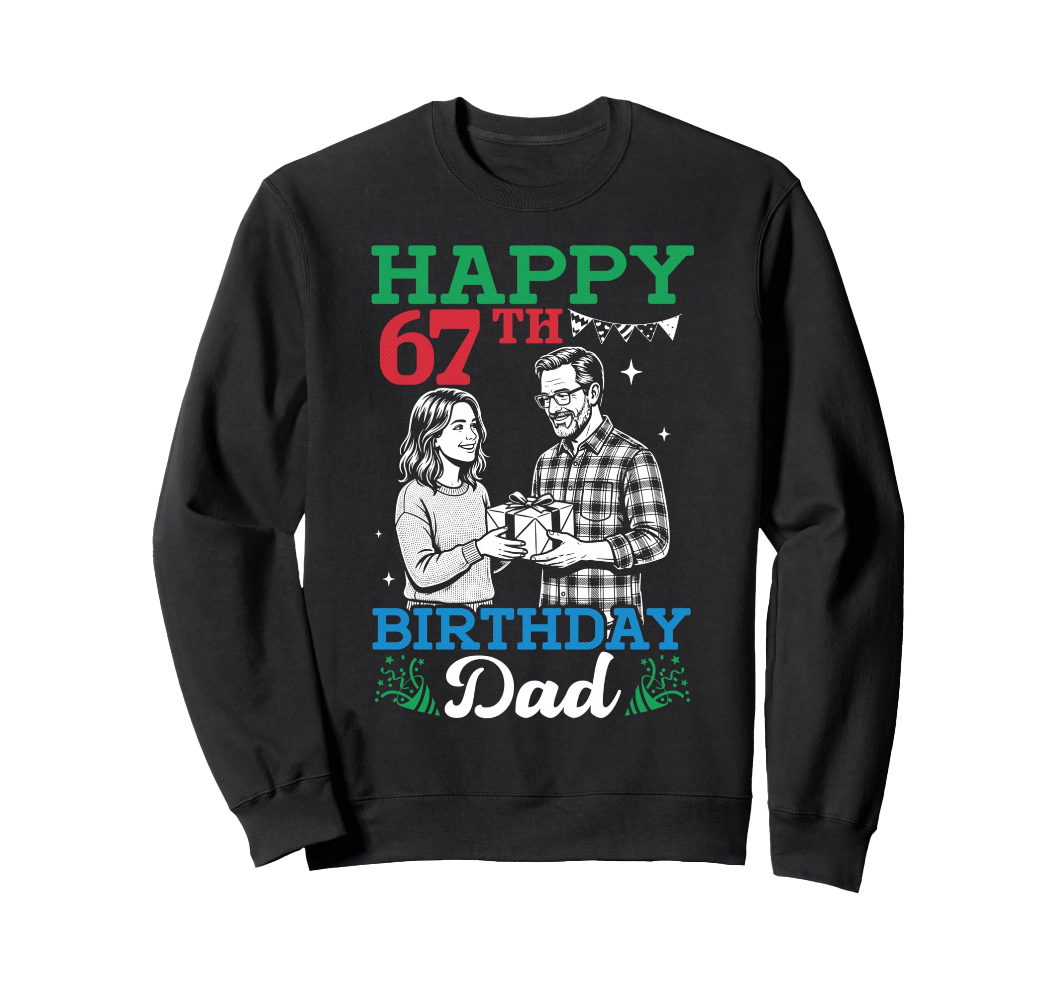 Happy 67Th Birthday Dad 67 Years Sweatshirt - Fun Novelty Design Unisex - T-Shirt, Sweatshirt, Hoodie