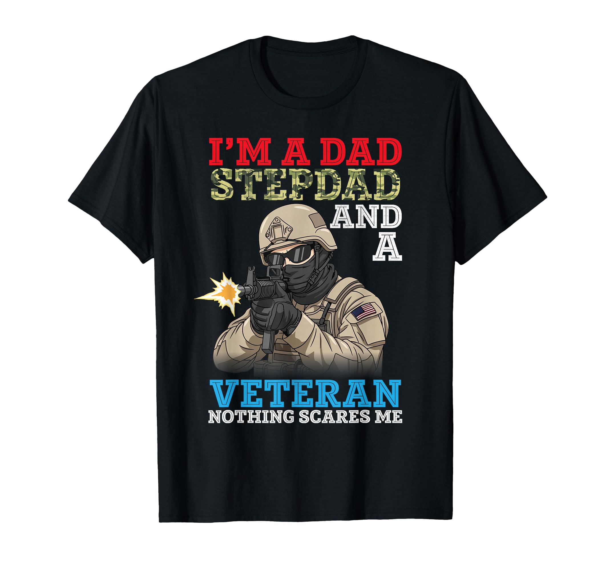 Im Dad Stepdad And Veteran Nothing T-Shirt - Custom Art Print Men Women - T-Shirt, Sweatshirt, Hoodie