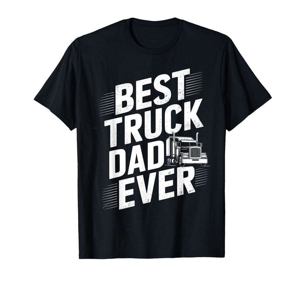 Best Truck Dad Ever Trucker Truck T-Shirt - Trendy Graphic for Adults - T-Shirt, Sweatshirt, Hoodie