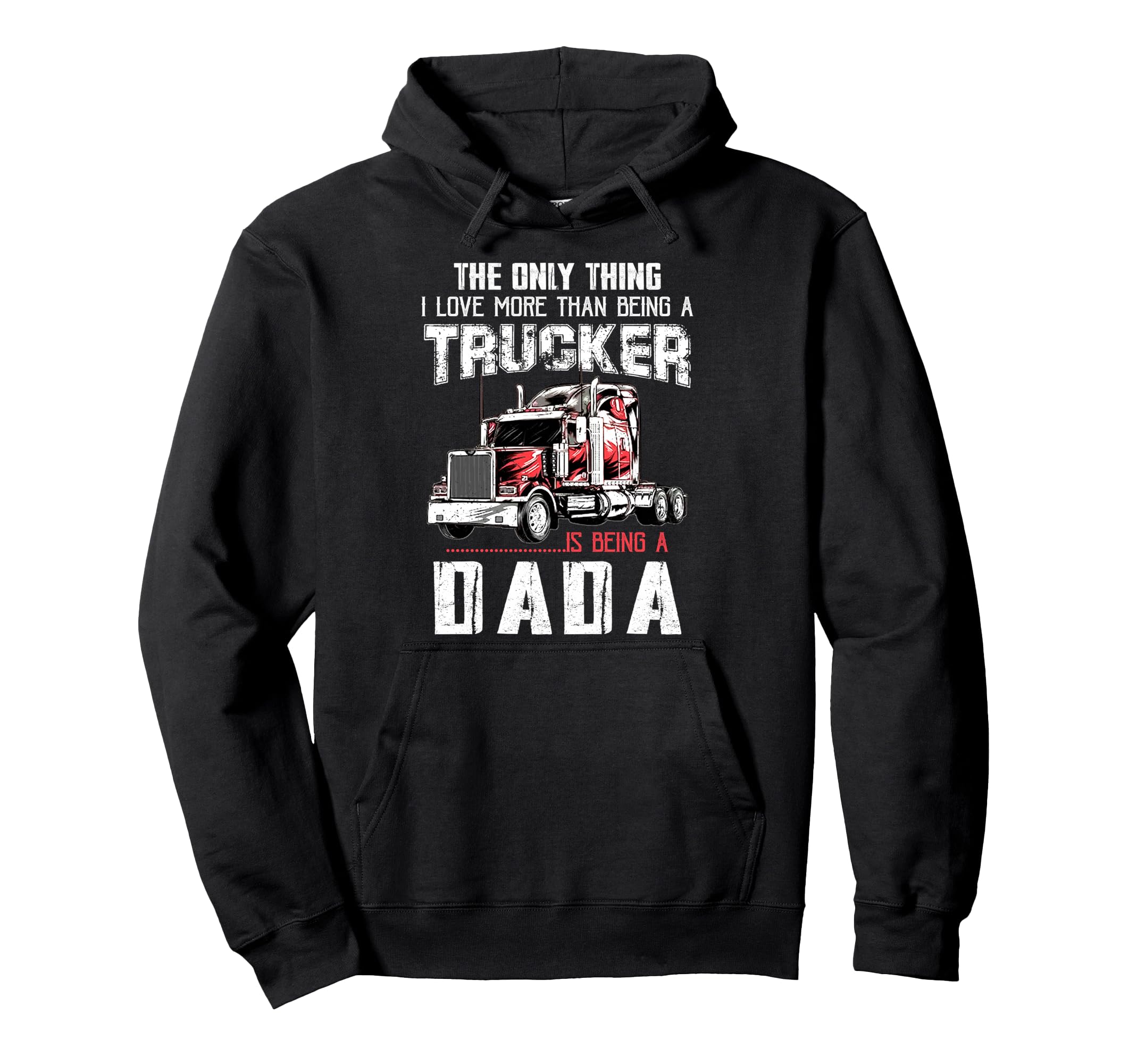 Trucker Dada Dad Truck Driver Daddy Hoodie - Custom Art Print Unisex - T-Shirt, Sweatshirt, Hoodie