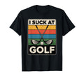 I Suck Golf Loser Golfing Dad Funny T-Shirt - Minimalist Print Men Women - T-Shirt, Sweatshirt, Hoodie