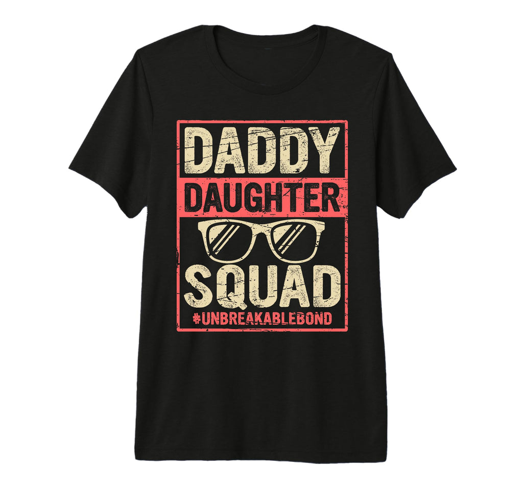 Daddy Daughter Squad Matching Dad T-Shirt - Casual Everyday Wear Unisex - T-Shirt, Sweatshirt, Hoodie