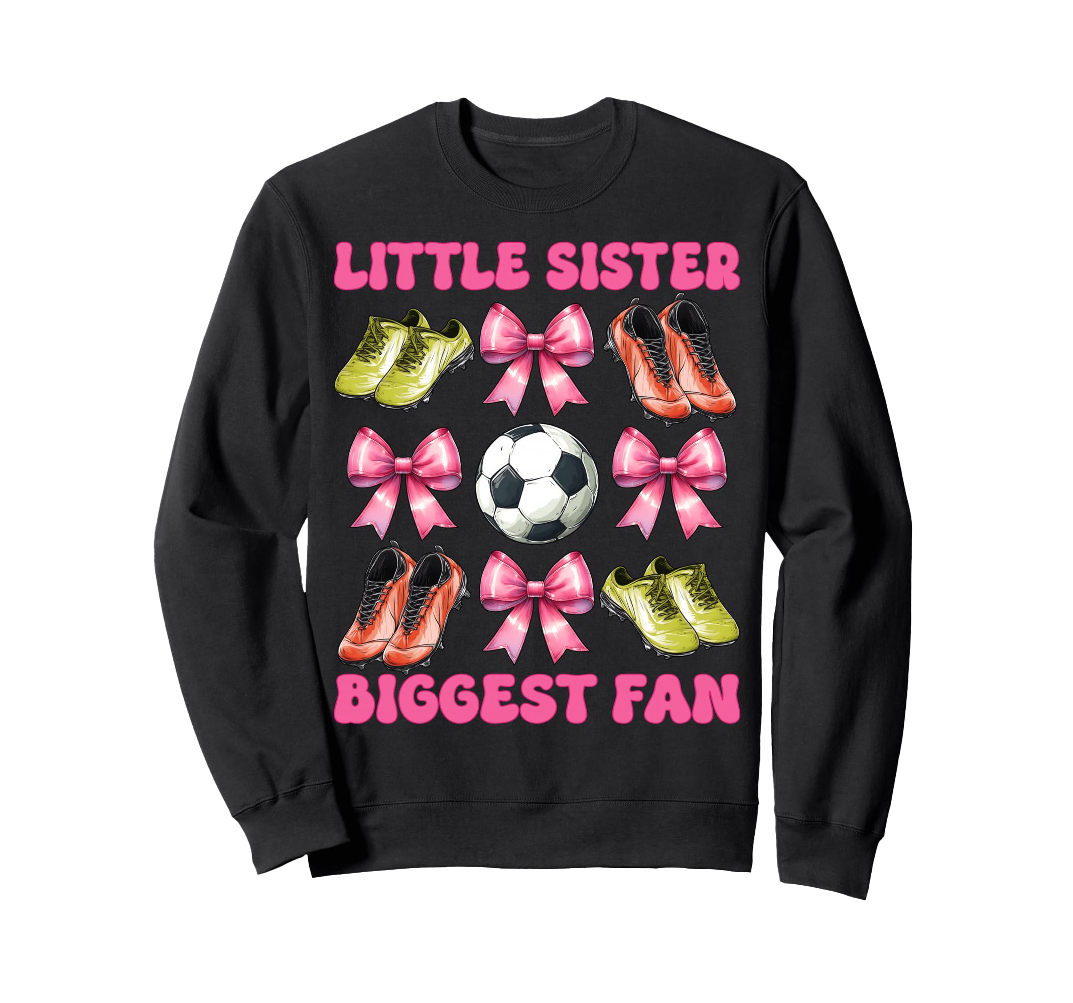 Little Sister Biggest Fan Soccer Sister Sweatshirt - Graphic Print Unisex - T-Shirt, Sweatshirt, Hoodie