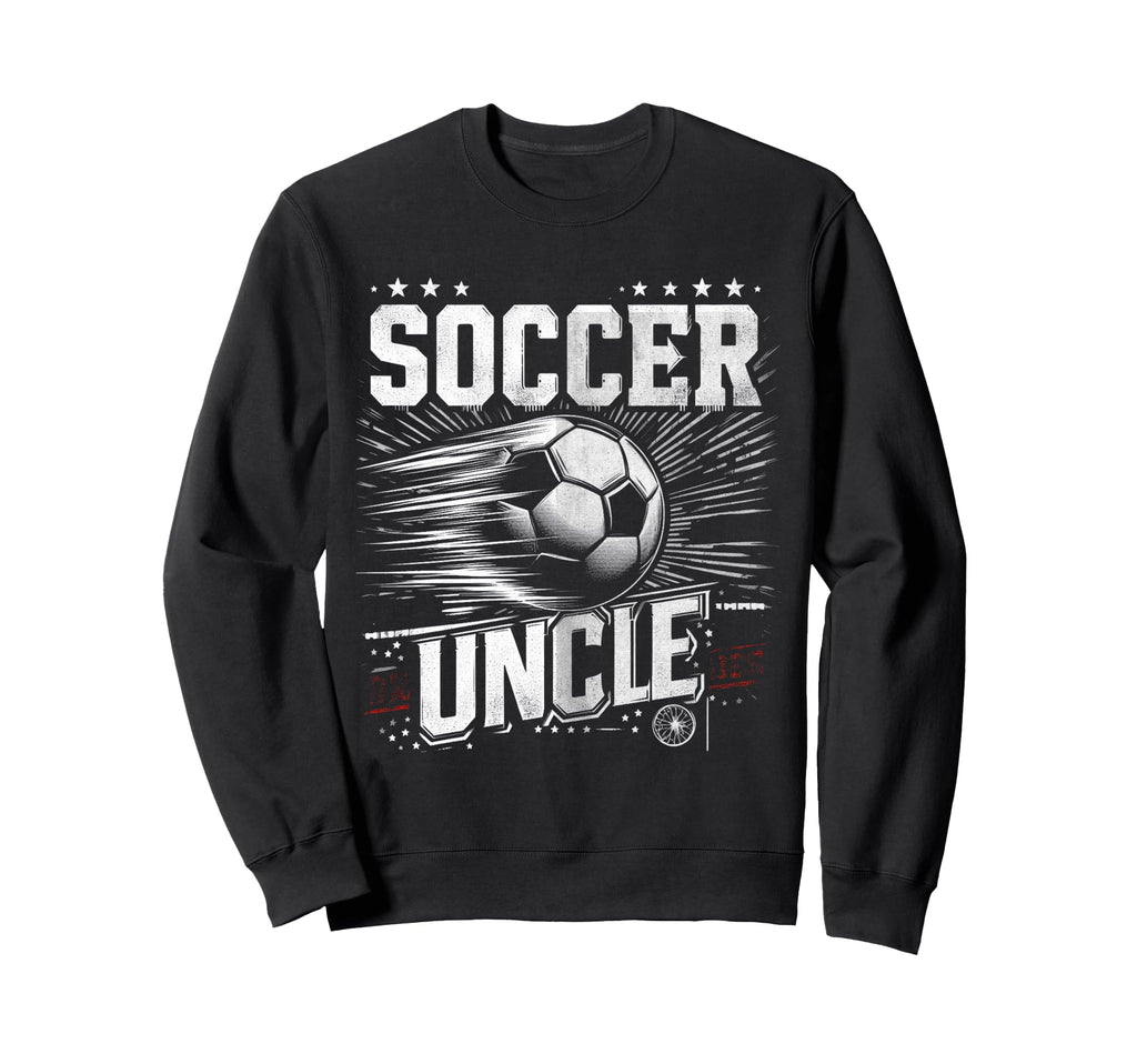 Soccer Uncle Football Lover Gifts Sweatshirt - Unique Graphic for Adults - T-Shirt, Sweatshirt, Hoodie