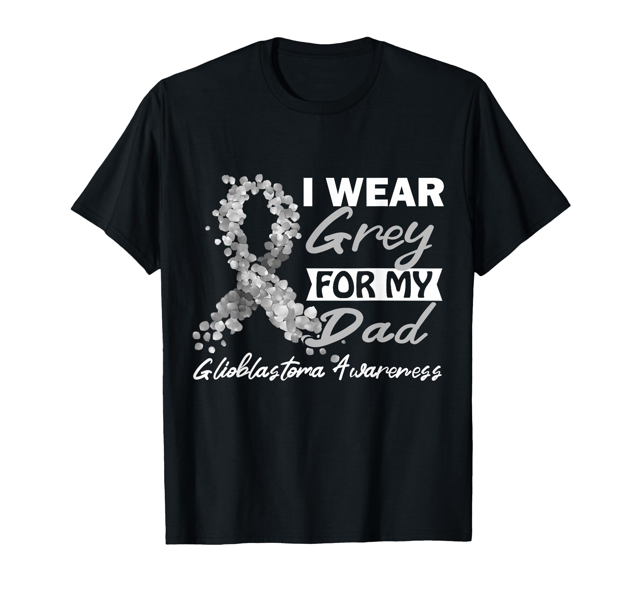 I Wear Grey My Dad Gbm Glioblastoma T-Shirt - Trendy Graphic for Adults - T-Shirt, Sweatshirt, Hoodie