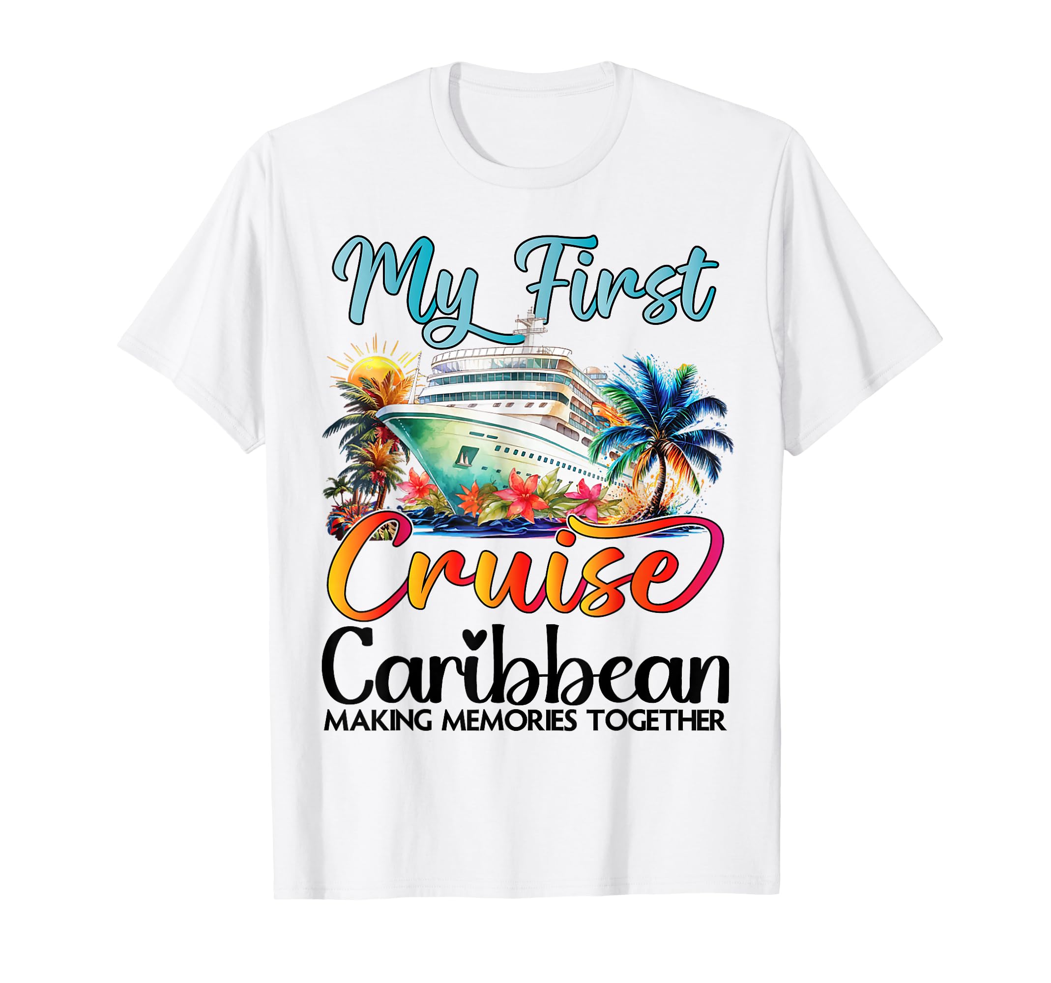 My First Cruise Caribbean 2026 First T-Shirt - Custom Art Print Men Women - T-Shirt, Sweatshirt, Hoodie