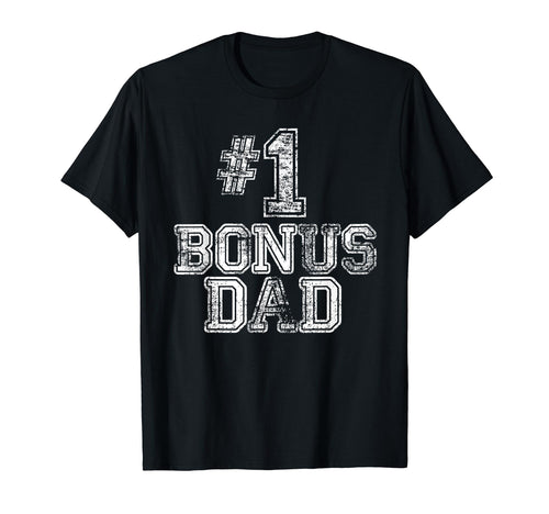 1 Bonus Dad Number One Step Dad T-Shirt - Unique Graphic Men Women - T-Shirt, Sweatshirt, Hoodie