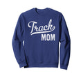 Track Mom Proud Track And Field Sweatshirt - Streetwear Style Men Women - T-Shirt, Sweatshirt, Hoodie